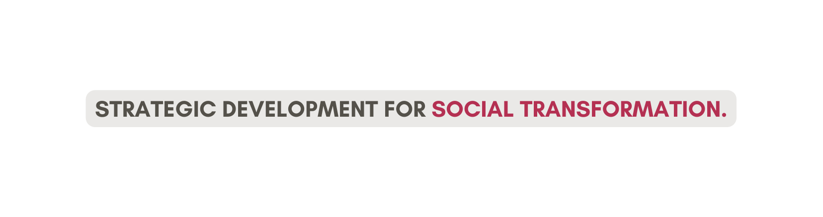 Strategic Development for Social Transformation